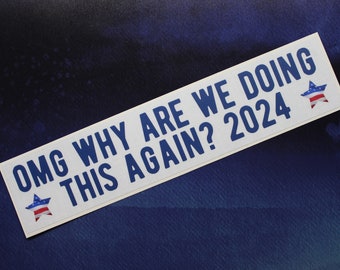 OMG Why Are We Doing This Again? 2024 Vinyl Sticker