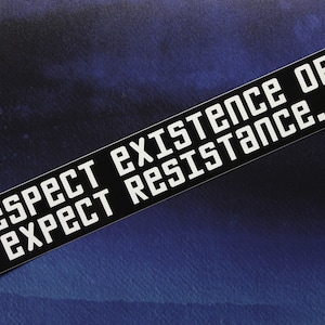 Respect Existence or Expect Resistance Vinyl Bumper Sticker Car Laptop Bike Guitar