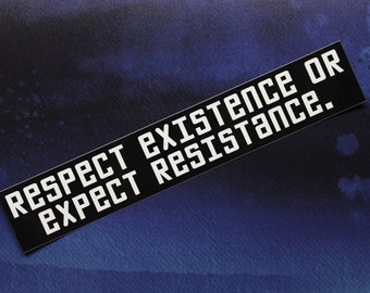 Respect Existence or Expect Resistance Vinyl Bumper Sticker Car Laptop Bike Guitar