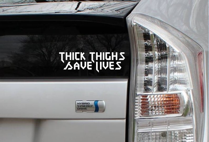 Thick Thighs Save Lives Rub-On Vinyl Die Cut Decal Bumper Sticker Car Laptop