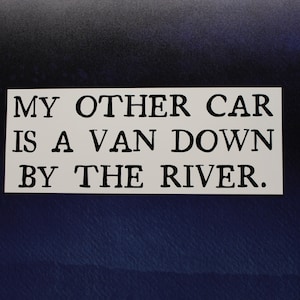 SNL Matt Foley Vinyl Sticker My Other Car is a Van Down by the River for Laptop, Car, Water Bottle