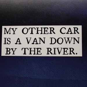 SNL Matt Foley Vinyl Sticker My Other Car is a Van Down by the River for Laptop, Car, Water Bottle