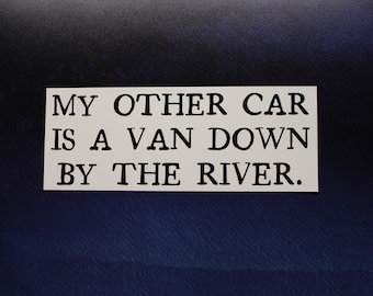 SNL Matt Foley Vinyl Sticker My Other Car is a Van Down by the River for Laptop, Car, Water Bottle