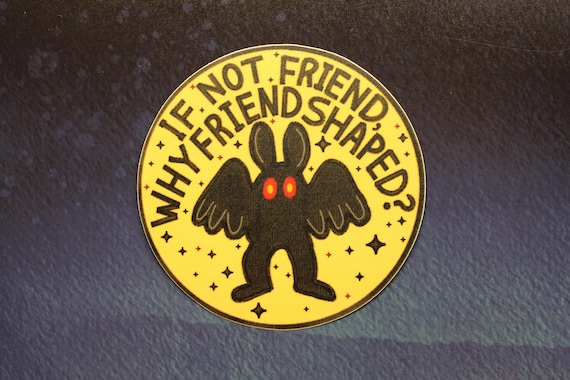 Mothman If Not Friend Why Friend Shaped Vinyl Sticker Cryptid
