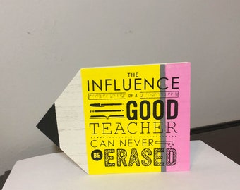 Teacher Appreciation Gift, Christmas Gift, The Influence of a Good Teacher can never be erased