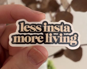 less insta more living Aufkleber Sticker  Waterproof Vinyl Laptop Water Bottle Accessory