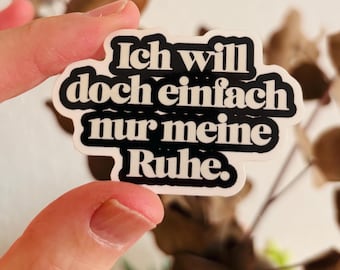 Ich will doch einfach nur meine Ruhe. Sticker – Wasserfest, u.a. für Laptop, Wasserflasche oder Handy