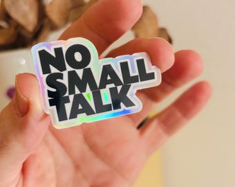 NO SMALL TALK – Holografischer, wasserfester Vinyl-Sticker zum Aufkleben Aufkleber