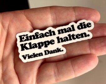 Einfach mal die Klappe halten. Sticker – Wasserfest, u.a. für Laptop, Wasserflasche oder Handy