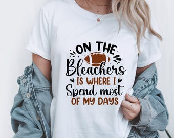 Football Mom Bleachers Shirt – Game Day T-Shirt for Sports Moms - On the Bleachers Tee - Proud Sports Parent Top - Stadium Bleacher Life Tee