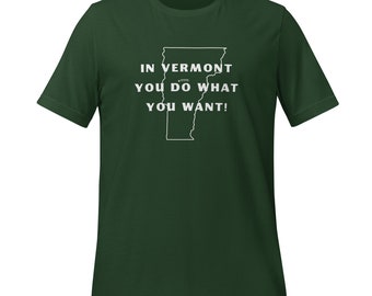 In Vermont You Do What You Want! - Lot Shirt