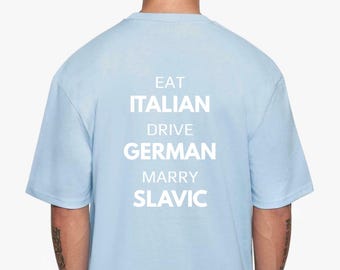 Eat Italian Drive German Heiraten slawisches Shirt, lustiges Erb-T-Shirt, Pride Shirt, osteuropäisches Zitat Top, Frau Geschenkidee
