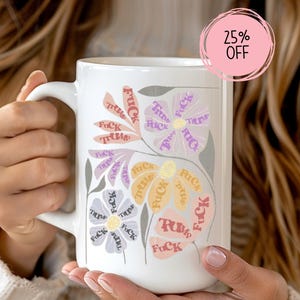 Subtle Anti-Trump Flowers Mug, F*ck Donald Trump Coffee Cup, Anti-Maga Not My President, Feminist Mug, FDT Merch, Gift for Democrat