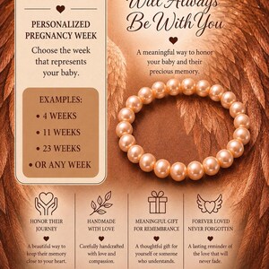 May include: A peach-colored beaded bracelet displayed on a promotional graphic with text that reads: CUSTOMIZE YOUR BRACELET, A LOVE THAT Will Always Be With You, EXAMPLES: 4 WEEKS, 11 WEEKS, 23 WEEKS, OR ANY WEEK, and FOREVER IN OUR HEARTS.