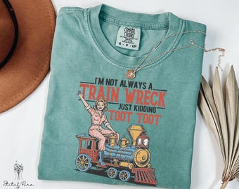 Comfort Colors I'm Not Always A Train Wreck T-Shirt, Humorous Vintage Funny Retro Woman Graphic Tee, Trendy Casual Shirt