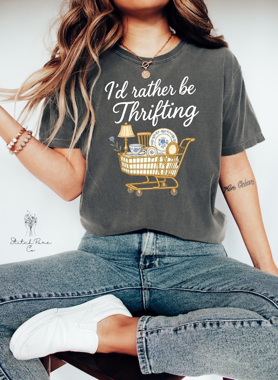 I’d Rather Be Thrifting Shirt & Sweatshirt, Thrift Aesthetic Graphic Tee, Retro Vintage Shopping Lover Outfit, Boutique Thrifting Gift