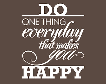 Wall decal QUOTE - Do one thing everyday that makes you happy - Surface graphics by Decals Murals