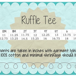 May include: A chart showing the chest width and length measurements in inches for a ruffle tee in sizes 6M to 12. The chart is labeled "Ruffle Tee" and includes the note "measurements are taken in inches with garment lying out flat *garment is 100% cotton and minimal shrinkage should be expected"