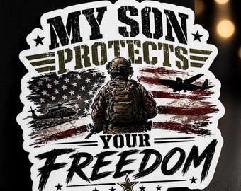 My Son Protects Your Freedom Sticker, Patriotic Military Family Vinyl Decal