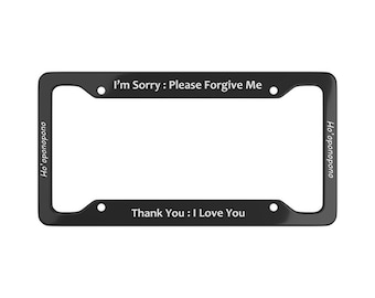 Ho'oponopono Prayer Black License Plate Frame