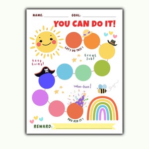 May include: A white goal tracking chart with the text YOU CAN DO IT! featuring a yellow sun, a path of colorful circles, a rainbow, and a bee. The chart includes spaces for a name, goal, and reward, with phrases like Let's do this, Great Job, and You did it.