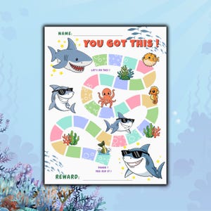 May include: A colorful reward chart featuring cartoon sharks, an octopus, and other sea creatures. The text "YOU GOT THIS!" is displayed at the top, with spaces for a name and reward. The chart has a path with colorful squares.