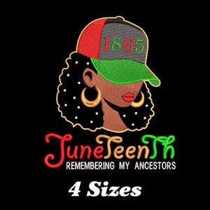 May include: An embroidered design on a black background features a woman's face wearing a cap with "1865" on it. The text "Juneteenth Remembering My Ancestors" is below the image, with "4 Sizes" at the bottom.