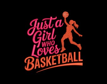 Just a Girl Who Loves Basketball Embroidery Design, Basketball Machine Embroidery Design, 4 Sizes, Instant Download File