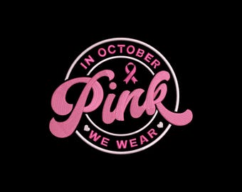 In October We Wear Pink Breast Cancer Awareness Embroidery Design, We Wear Pink Machine Embroidery Design, 4 Sizes,  Digital Download