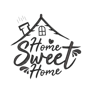 Home Sweet Home Embroidery Design, Home Sweet Home Machine Embroidery Design, Home Sweet Home Embroidery Design For Men, Women, Girls