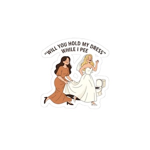 hold my dress while i pee bridesmaid Will You Sticker Etsy