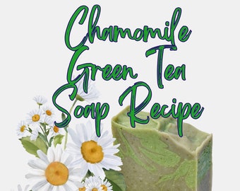 Chamomile Green Tea Soap Recipe | Soap Recipes | Digital Soap Recipes | Natural Soap Recipes | Hot Process Soap Recipe