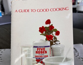 A Guide To Good Cooking Soft Cover Spiral Bound 5 Roses Flour Canadian