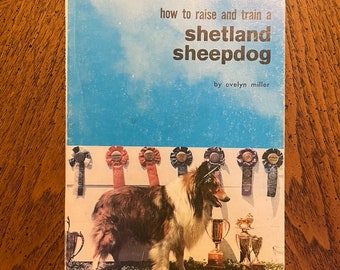 How To Raise And Train A Shetland Sheepdog Soft Cover Book 1960's