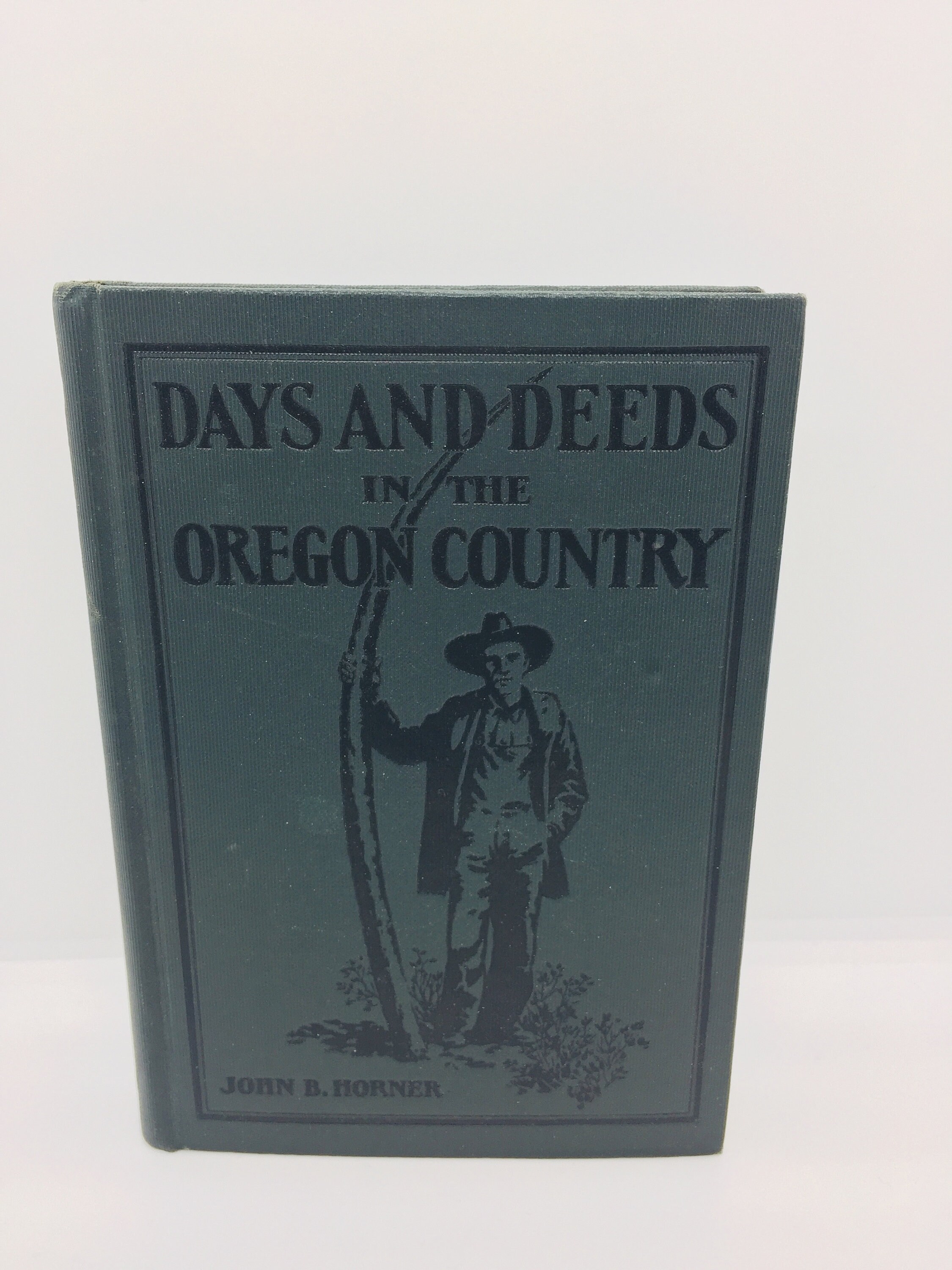 Days And Deeds In The Oregon Country John B Horner Vintage Etsy