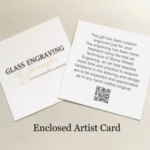 Artist Card Enclosed with every Hand-Cut order: This Gift has been custom engraved just for you. The engraving is been done freehand using the lost art Stone Wheel Engraving.
Variations in letters and design are expected and appreciated as in any art