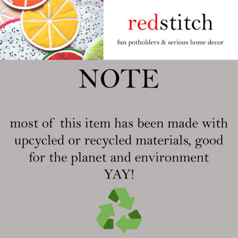 May include: A note with the text "NOTE" in large, bold letters. The note says "most of this item has been made with upcycled or recycled materials, good for the planet and environment YAY!" and features a green recycling symbol.