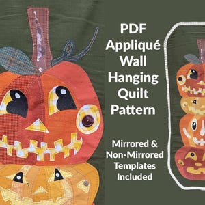 May include: A PDF applique wall hanging quilt pattern featuring a stack of four orange fabric pumpkins with stitched facial features, button eyes, and fabric textures. The text reads: PDF Applique Wall Hanging Quilt Pattern, Mirrored & Non-Mirrored Templates Included.