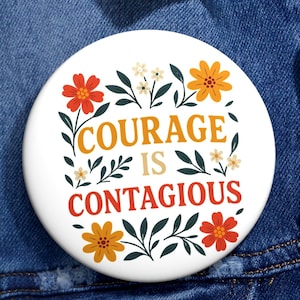 Courage is Contagious Pinback Button, Flair Button, Anti-Trump, Anti Tyranny, Resist, Political Pin, Protester Button