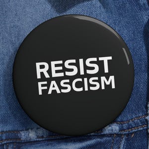 Anti-Fascism Pins Buttons | Pro Democracy Anti-Trump Political Pinback Badges | Resist Authoritarianism Statement Pins