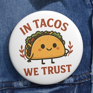 In Tacos We Trust Pin Button – Funny Foodie Political Badge, Taco Lover Gift, Voting Humor Accessory, Pro Tacos Statement Pin