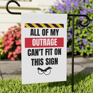 All My Outrage Can&#39;t Fit On This Sign Garden Flag, Protest Signs, Resist Facism, Anti-Trump Garden Flag