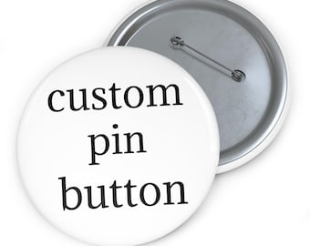 Custom Pin Button: Personalized Photo, Political, Bachelorette (1.25", 2.25", 3")