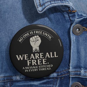 No One Is Free Until We All Are Free Pin Button – Social Justice Badge, Equality Quote, Activism Accessory, Civil Rights Statement