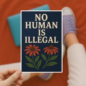 No Human Is Illegal Sticker – Immigrant Rights Vinyl Sticker, Social Justice Waterproof Decal, Activist Laptop Sticker, Boho Protest Art