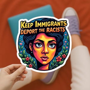Keep Immigrants Deport the Racists Sticker | Pro-Immigrant Anti-Racist Decal | Political Protest Vinyl Sticker | Activist Laptop Sticker