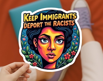 Keep Immigrants Deport Racists Sticker: Pro-Immigrant Activist Vinyl Decal