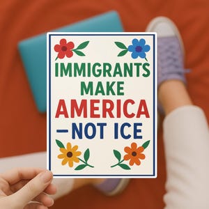 Immigrants Make America Not ICE Sticker | Pro Immigration Vinyl Decal | Anti Deportation Protest Sticker | Social Justice Accessory