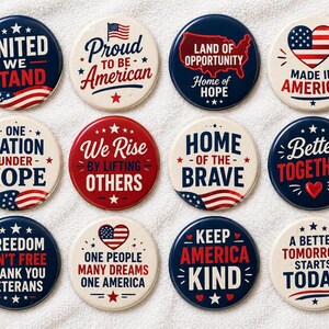 May include: A collection of twelve patriotic pinback buttons with various phrases and designs. The buttons feature red, white, and blue colors, stars, and American flag imagery. Phrases include "United We Stand," "Proud to be American," and "Made in America."