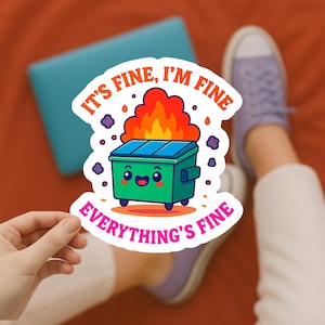 I&#39;m Fine Everything Is Fine Sticker | Dumpster Fire Vinyl Decal | Funny Mental Breakdown Sticker | Chaos Humor Gift for Overthinkers